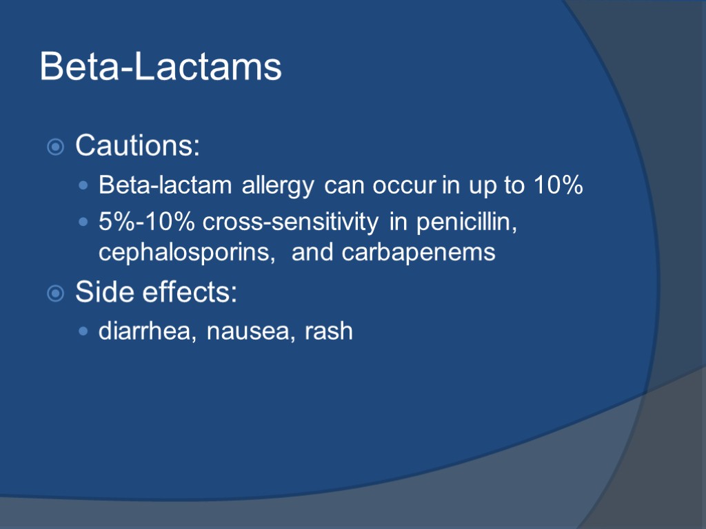 Beta-Lactams Cautions: Beta-lactam allergy can occur in up to 10% 5%-10% cross-sensitivity in penicillin,